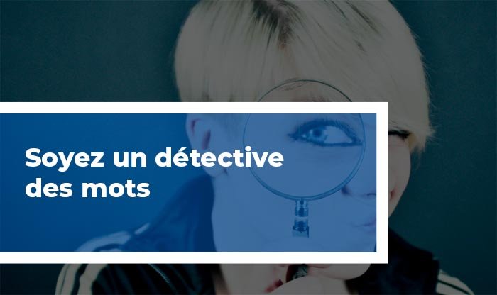 Soyez un détective des mots