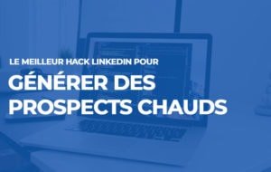 générer des prospects avec Linkedin