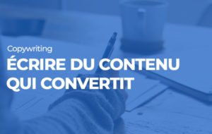 écrire du contenu qui convertit
