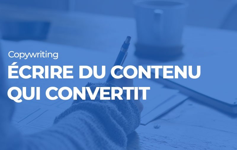 écrire du contenu qui convertit